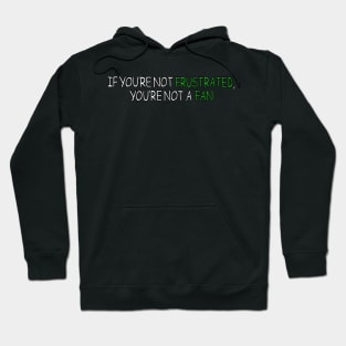 If You're Not Frustrated, You're Not A Fan - QCP Slogan Hoodie